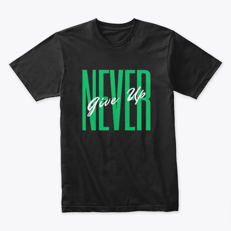 Never Give Up T-Shirt