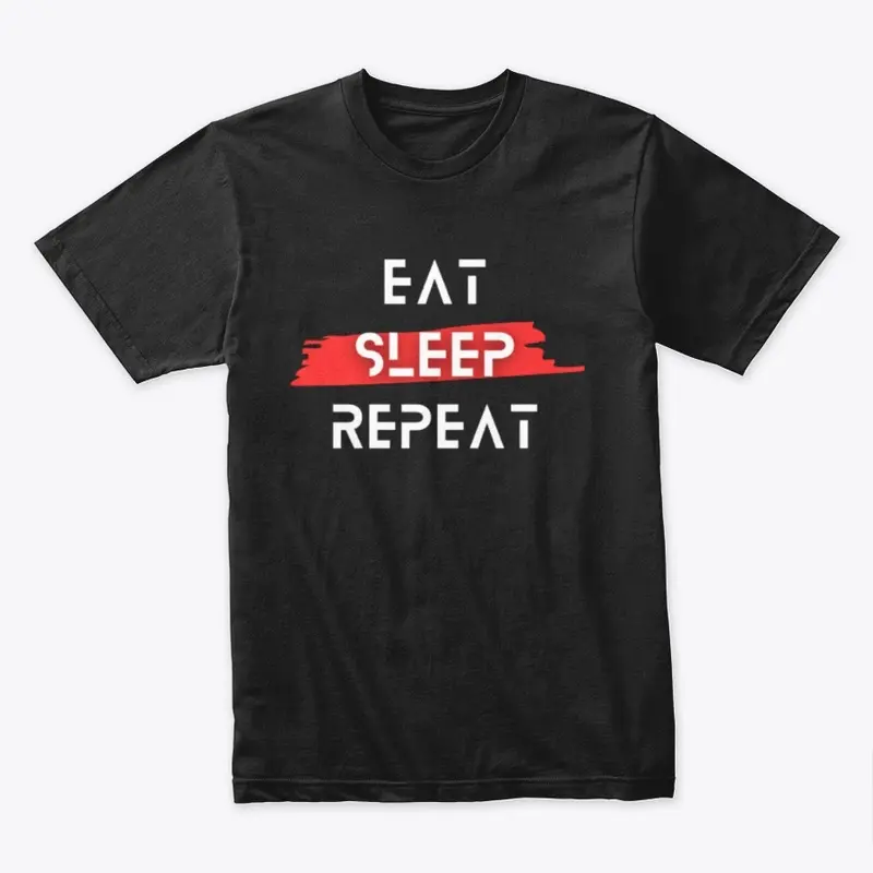 Eat Sleep Repeat T-Shirt